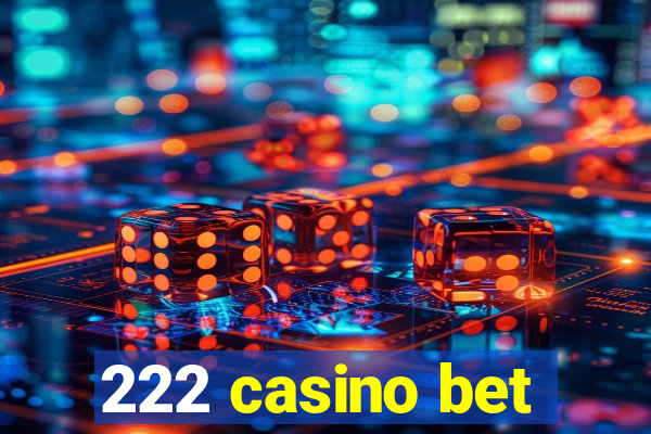 222 casino bet